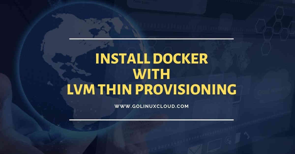 Step-by-Step Tutorial: Install Docker on CentOS 7 with LVM Thin Provisioning
