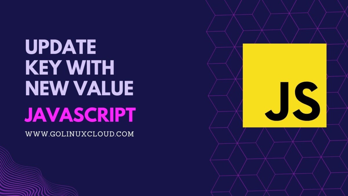 Update key with new value in JavaScript [SOLVED]