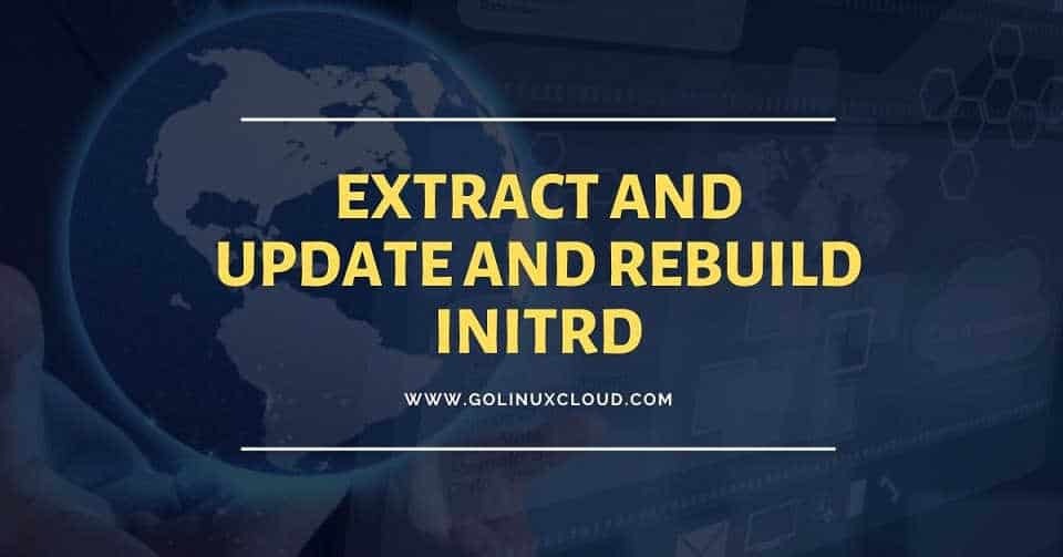 2 ways to update and rebuild initrd image in CentOS/RHEL 7 and 8