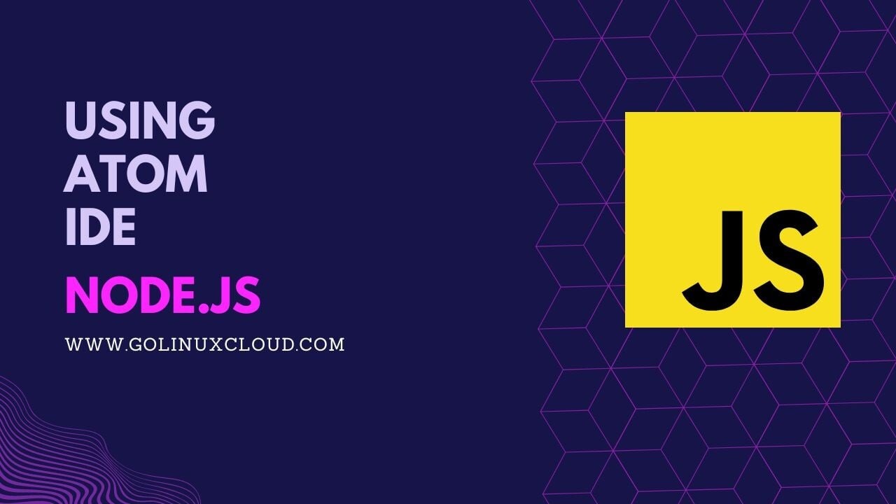 How to use Node.js with Atom IDE [Step-by-Step]