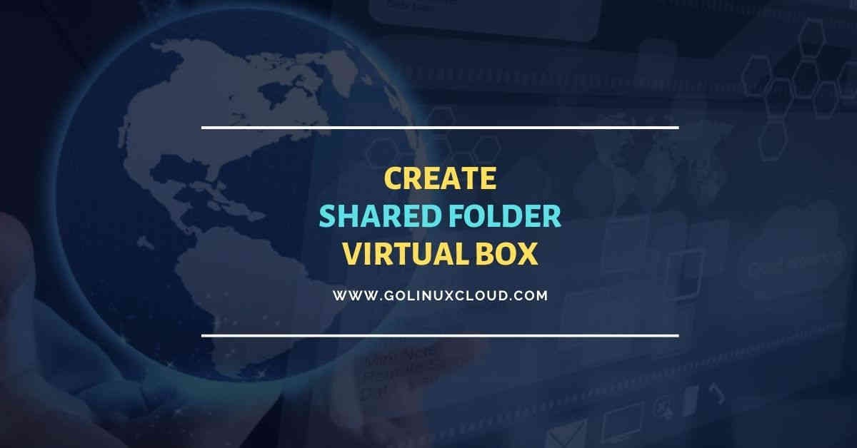 5 simple steps to create shared folder Oracle VirtualBox