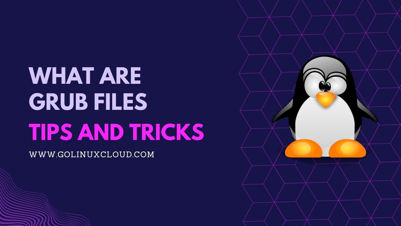 What are GRUB Files in Linux? [In-Depth Tutorial]