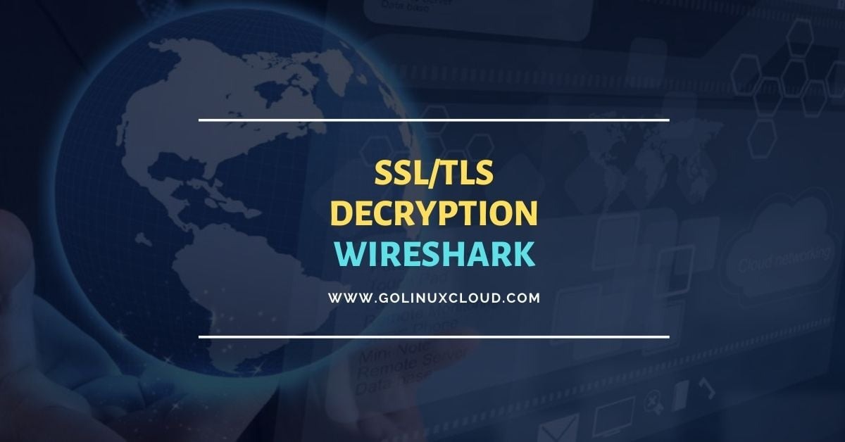 Wireshark: Decrypt SSL/TLS Practical Examples [Tutorial]