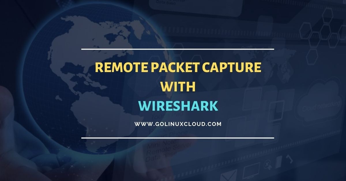 Steps to perform Remote Packet Capture with Wireshark