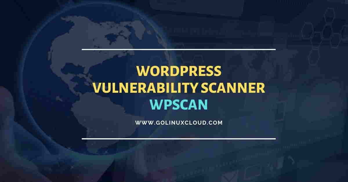 WPScan: WordPress Vulnerability Scanner Guide [5 Steps]