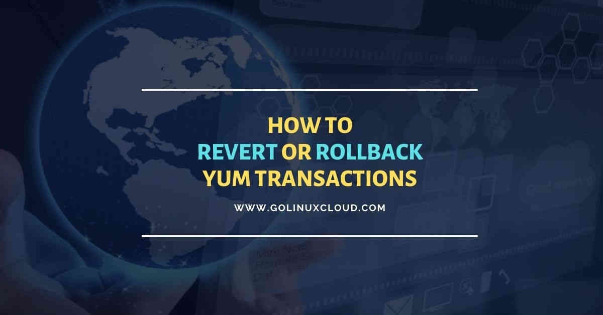 6 practical examples of yum history to rollback updates and patches